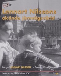 Omslagsbild: Lennart Nilssons okända järnvägsvärld av 