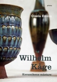 Omslagsbild: Wilhelm Kåge - keramikens mästare av 