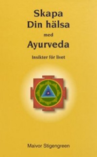 Omslagsbild: Skapa din hälsa med ayurveda av 