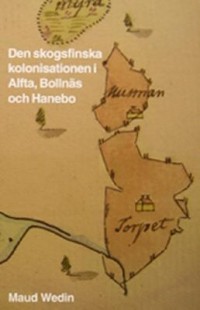 Omslagsbild: Den skogsfinska kolonisationen i Alfta, Bollnäs och Hanebo av 