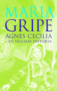 Agnes Cecilia - en sällsam historia, Maria Gripe