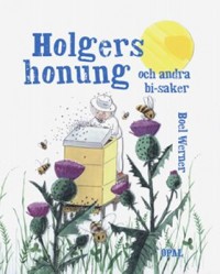 Omslagsbild: Holgers honung och andra bi-saker av 