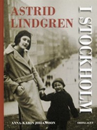 Omslagsbild: Astrid Lindgren i Stockholm av 