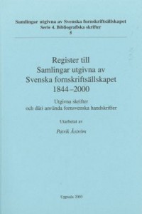Omslagsbild: Register till Samlingar utgivna av Svenska fornskriftsällskapet 1844-2000 av 