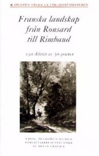 Omslagsbild: Franska landskap från Ronsard till Rimbaud av 