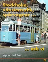Omslagsbild: Stockholm, vänstertrafik, spårvagnar och vi av 