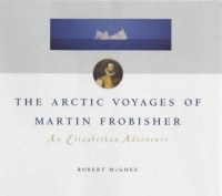 Omslagsbild: The arctic voyages of Martin Frobisher av 