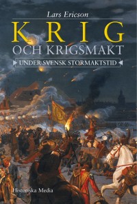 Omslagsbild: Krig och krigsmakt under svensk stormaktstid av 