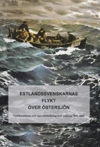 Omslagsbild: Estlandssvenskarnas flykt över Östersjön av 