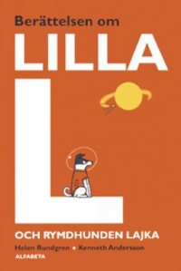 Omslagsbild: Berättelsen om lilla L och rymdhunden Lajka av 