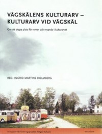 Omslagsbild: Vägskälens kulturarv - kulturarv vid vägskäl av 