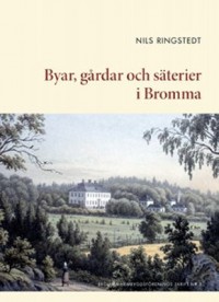 Omslagsbild: Byar, gårdar och säterier i Bromma av 