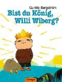 Omslagsbild: Bist du König, Willi Wiberg? av 