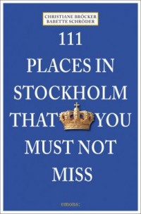 Omslagsbild: 111 places in Stockholm that you must not miss av 