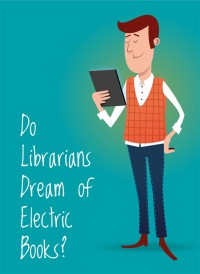 Omslagsbild: Do librarians dream of electric books? av 