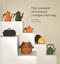 Omslagsbild: Från bruksverk till konstverk i emaljens Ronneby av 
