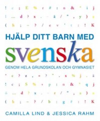 Omslagsbild: Hjälp ditt barn med svenska genom hela grundskolan och gymnasiet av 