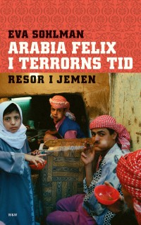 Omslagsbild: Arabia Felix i terrorns tid av 